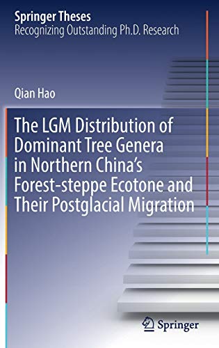 Stock image for The LGM Distribution of Dominant Tree Genera in Northern China's Forest-steppe Ecotone and Their Postglacial Migration. for sale by Antiquariat im Hufelandhaus GmbH  vormals Lange & Springer