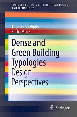 9789811330346: Dense and Green Building Typologies: Design Perspectives (SpringerBriefs in Architectural Design and Technology)