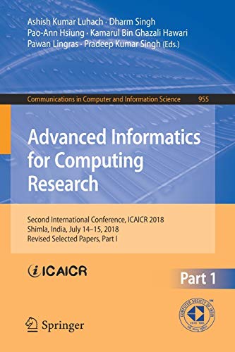 Beispielbild fr Advanced Informatics for Computing Research: Second International Conference, Icaicr 2018, Shimla, India, July 14-15, 2018, Revised Selected Papers zum Verkauf von Revaluation Books