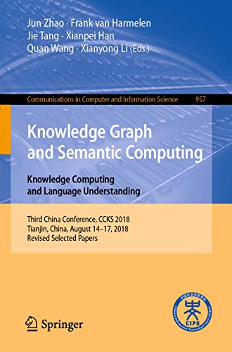 Imagen de archivo de Knowledge Graph and Semantic Computing: Knowledge Computing and Language Understanding; Third China Conference, Ccks 2018, Tianjin, China, August 14-17, 2018, Revised Selected Papers a la venta por Revaluation Books