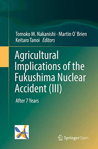 Stock image for Agricultural Implications of the Fukushima Nuclear Accident (III): After 7 Years for sale by Corner of a Foreign Field
