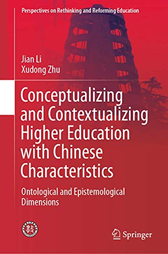 Stock image for Conceptualizing and Contextualizing Higher Education with Chinese Characteristics: Ontological and Epistemological Dimensions (Perspectives on Rethinking and Reforming Education) for sale by HPB-Red
