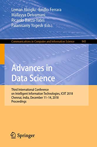 Stock image for Advances in Data Science: Third International Conference on Intelligent Information Technologies, ICIIT 2018, Chennai, India, December 11?14, 2018, . in Computer and Information Science) for sale by Reuseabook