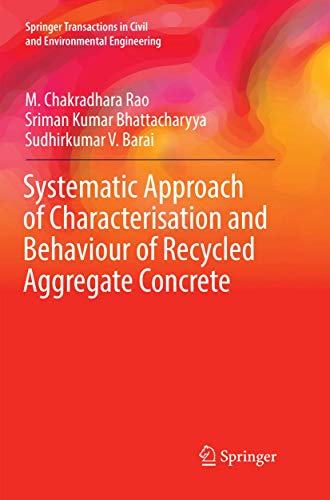 9789811338915: Systematic Approach of Characterisation and Behaviour of Recycled Aggregate Concrete