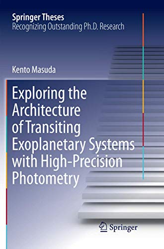 9789811341557: Exploring the Architecture of Transiting Exoplanetary Systems with High-Precision Photometry (Springer Theses)