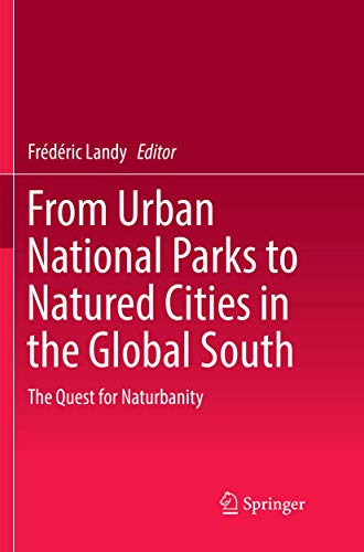 Stock image for From Urban National Parks to Natured Cities in the Global South: The Quest for Naturbanity for sale by SpringBooks