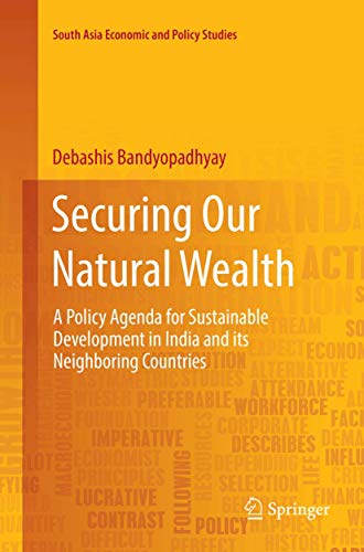 9789811342622: Securing Our Natural Wealth: A Policy Agenda for Sustainable Development in India and for Its Neighboring Countries (South Asia Economic and Policy Studies)