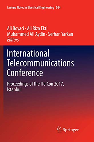 Stock image for International Telecommunications Conference: Proceedings of the ITelCon 2017, Istanbul (Lecture Notes in Electrical Engineering, 504) for sale by Lucky's Textbooks