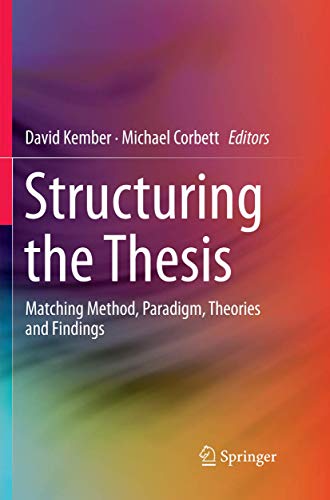 9789811344374: Structuring the Thesis: Matching Method, Paradigm, Theories and Findings