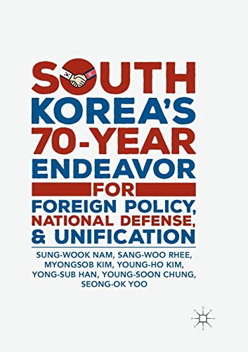 9789811347177: South Korea’s 70-Year Endeavor for Foreign Policy, National Defense, and Unification