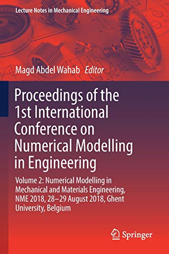 9789811347573: Proceedings of the 1st International Conference on Numerical Modelling in Engineering: Numerical Modelling in Mechanical and Materials Engineering, ... 28-29 August 2018, Ghent University, Belgium