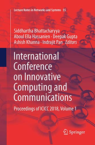 9789811347689: International Conference on Innovative Computing and Communications: Proceedings of ICICC 2018, Volume 1 (Lecture Notes in Networks and Systems, 55)