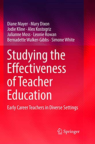 9789811350016: Studying the Effectiveness of Teacher Education: Early Career Teachers in Diverse Settings