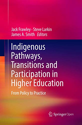 Stock image for Indigenous Pathways, Transitions and Participation in Higher Education: From Policy to Practice for sale by Lucky's Textbooks