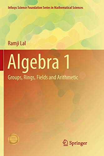 Stock image for Algebra 1: Groups, Rings, Fields and Arithmetic (Infosys Science Foundation Series in Mathematical Sciences) for sale by Books Unplugged