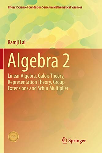 Stock image for Algebra 2 : Linear Algebra, Galois Theory, Representation theory, Group extensions and Schur Multiplier for sale by Books Puddle