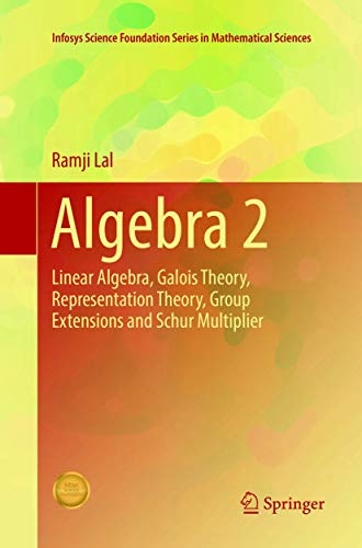 Stock image for Algebra 2 : Linear Algebra, Galois Theory, Representation theory, Group extensions and Schur Multiplier for sale by Books Puddle