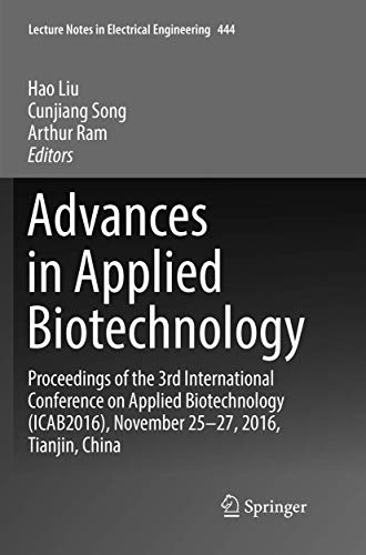 Imagen de archivo de Advances in Applied Biotechnology: Proceedings of the 3rd International Conference on Applied Biotechnology (ICAB2016), November 25-27, 2016, Tianjin, . Notes in Electrical Engineering, 444) a la venta por Lucky's Textbooks
