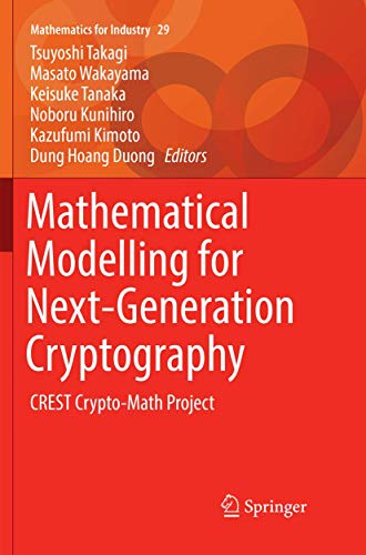 9789811353093: Mathematical Modelling for Next-Generation Cryptography: CREST Crypto-Math Project: 29 (Mathematics for Industry)