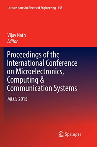 9789811354281: Proceedings of the International Conference on Microelectronics, Computing & Communication Systems: MCCS 2015: 453 (Lecture Notes in Electrical Engineering)