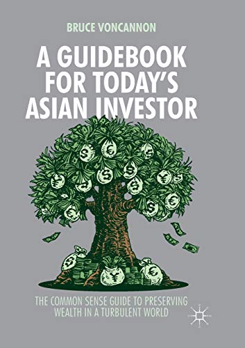 Stock image for A Guidebook for Today's Asian Investor: The Common Sense Guide to Preserving Wealth in a Turbulent World for sale by Lucky's Textbooks