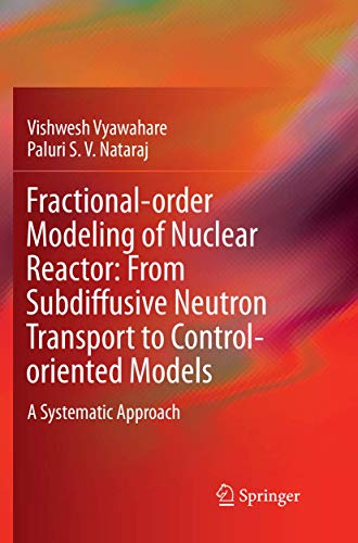 9789811356551: Fractional-order Modeling of Nuclear Reactor: From Subdiffusive Neutron Transport to Control-oriented Models: A Systematic Approach