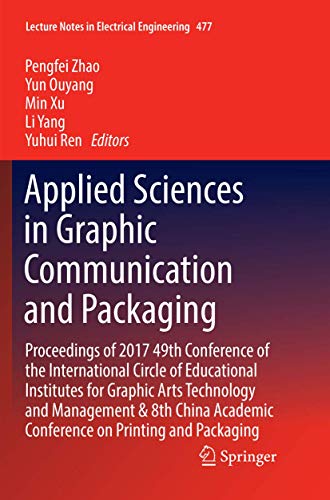 Stock image for Applied Sciences in Graphic Communication and Packaging : Proceedings of 2017 49th Conference of the International Circle of Educational Institutes for Graphic Arts Technology and Management & 8th Chi for sale by Ria Christie Collections