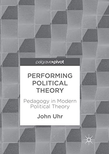 Stock image for Performing Political Theory: Pedagogy in Modern Political Theory for sale by Buchpark