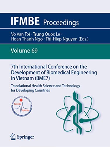 9789811358586: 7th International Conference on the Development of Biomedical Engineering in Vietnam (BME7): Translational Health Science and Technology for Developing Countries: 69 (IFMBE Proceedings)