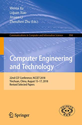 Imagen de archivo de Computer Engineering and Technology: 22nd CCF Conference, NCCET 2018, Yinchuan, China, August 1517, 2018, Revised Selected Papers (Communications in Computer and Information Science, 994) a la venta por Big River Books