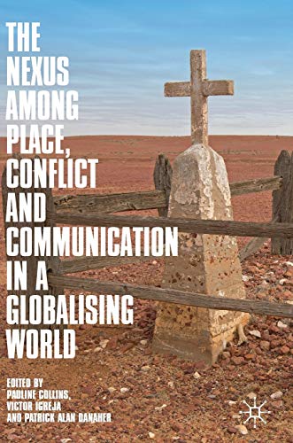 9789811359248: The Nexus among Place, Conflict and Communication in a Globalising World