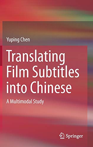 Beispielbild fr Translating Film Subtitles into Chinese: A Multimodal Study [Hardcover] Chen, Yuping zum Verkauf von SpringBooks