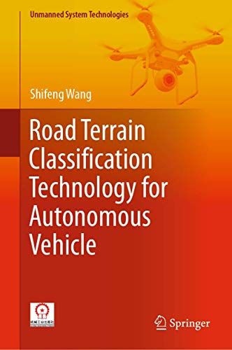 Stock image for Road Terrain Classification Technology for Autonomous Vehicle (Unmanned System Technologies) [Hardcover] Wang, Shifeng for sale by SpringBooks