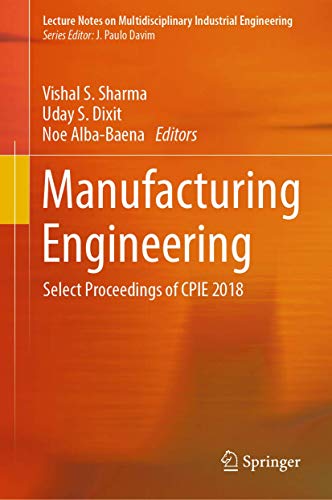 Beispielbild fr Manufacturing Engineering. Select Proceedings of CPIE 2018. zum Verkauf von Antiquariat im Hufelandhaus GmbH  vormals Lange & Springer