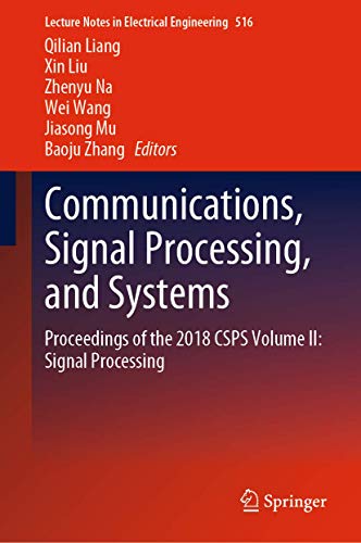 Stock image for Communications, Signal Processing, and Systems. Proceedings of the 2018 CSPS Volume II: Signal Processing. for sale by Antiquariat im Hufelandhaus GmbH  vormals Lange & Springer