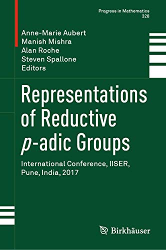 9789811366277: Representations of Reductive p-adic Groups: International Conference, IISER, Pune, India, 2017: 328 (Progress in Mathematics)