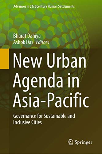 Stock image for New Urban Agenda in Asia-Pacific: Governance for Sustainable and Inclusive Cities (Advances in 21st Century Human Settlements) [Hardcover] Dahiya, Bharat and Das, Ashok for sale by SpringBooks