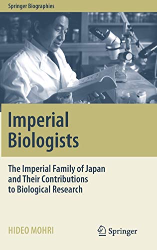 9789811367557: Imperial Biologists: The Imperial Family of Japan and Their Contributions to Biological Research
