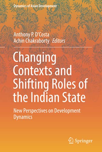 Beispielbild fr Changing Contexts and Shifting Roles of the Indian State : New Perspectives on Development Dynamics zum Verkauf von Ria Christie Collections