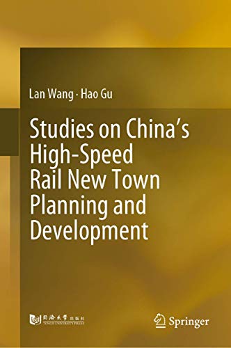 Stock image for Studies on China's High Speed Rail New Town Planning and Development. for sale by Antiquariat im Hufelandhaus GmbH  vormals Lange & Springer