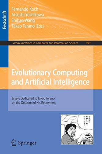 9789811369353: Evolutionary Computing and Artificial Intelligence: Essays Dedicated to Takao Terano on the Occasion of His Retirement: 999 (Communications in Computer and Information Science)
