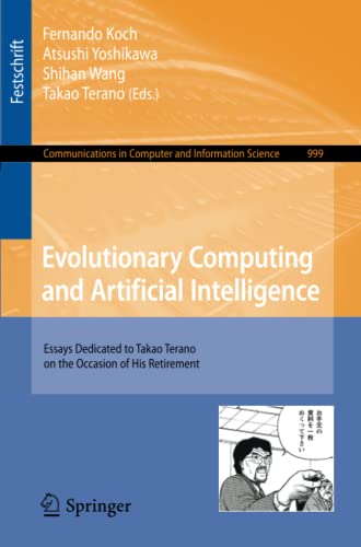 9789811369353: Evolutionary Computing and Artificial Intelligence: Essays Dedicated to Takao Terano on the Occasion of His Retirement: 999 (Communications in Computer and Information Science, 999)