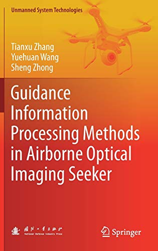 Stock image for Guidance Information Processing Methods in Airborne Optical Imaging Seeker (Unmanned System Technologies) for sale by Wizard Books
