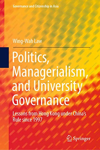 Stock image for Politics, Managerialism, and University Governance. Lessons From Hong Kong Under China's Rule Since 1997. for sale by Gast & Hoyer GmbH
