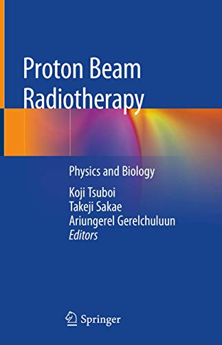 Stock image for Proton Beam Radiotherapy. Physics and Biology. for sale by Antiquariat im Hufelandhaus GmbH  vormals Lange & Springer