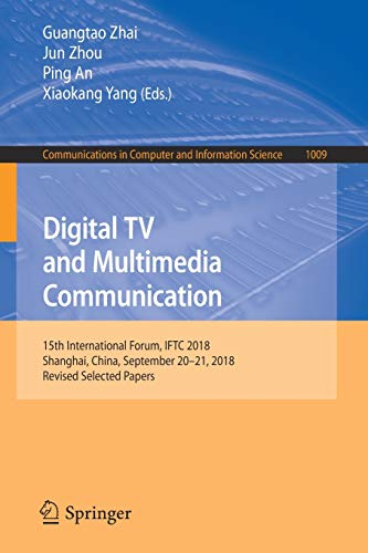 Beispielbild fr Digital TV and Multimedia Communication: 15th International Forum, IFTC 2018, Shanghai, China, September 2021, 2018, Revised Selected Papers (Communications in Computer and Information Science, 1009) zum Verkauf von Big River Books