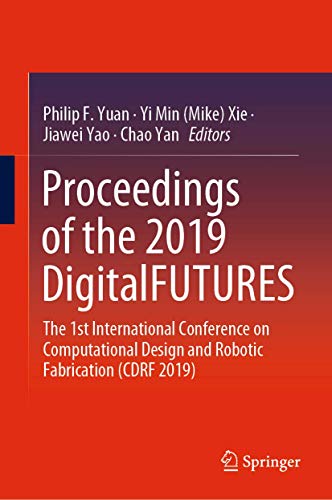 Imagen de archivo de Proceedings of the 2019 DigitalFUTURES: The 1st International Conference on Computational Design and Robotic Fabrication (CDRF 2019) a la venta por Bright Study Books