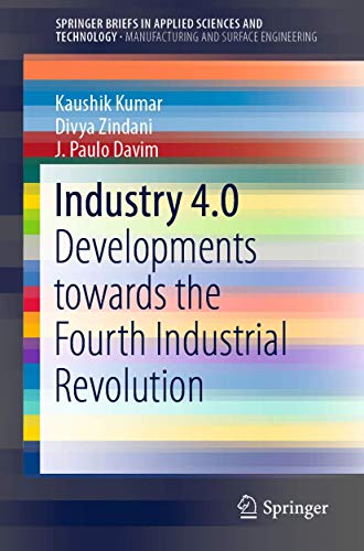 Beispielbild fr Industry 4.0: Developments towards the Fourth Industrial Revolution (SpringerBriefs in Applied Sciences and Technology) zum Verkauf von Ria Christie Collections