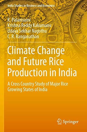 Stock image for Climate Change and Future Rice Production in India: A Cross Country Study of Major Rice Growing States of India (India Studies in Business and Economics) for sale by Books Puddle
