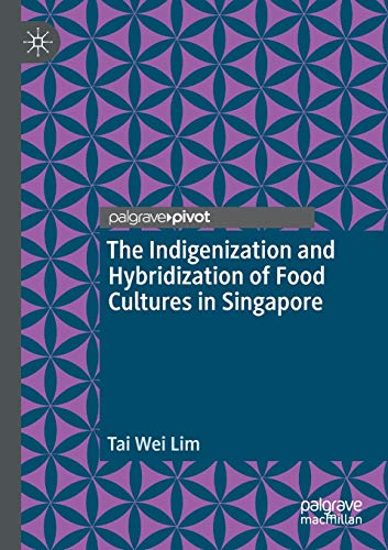 Stock image for The Indigenization and Hybridization of Food Cultures in Singapore for sale by Revaluation Books